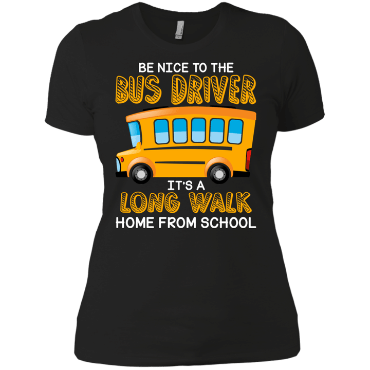 Be Nice To The Bus Driver Funny School Bus Driver T-shirt Ladies Boyf