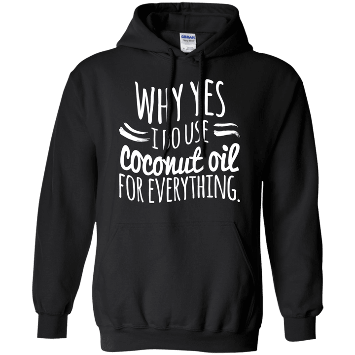I Use Coconut Oil For Everything Hoodie
