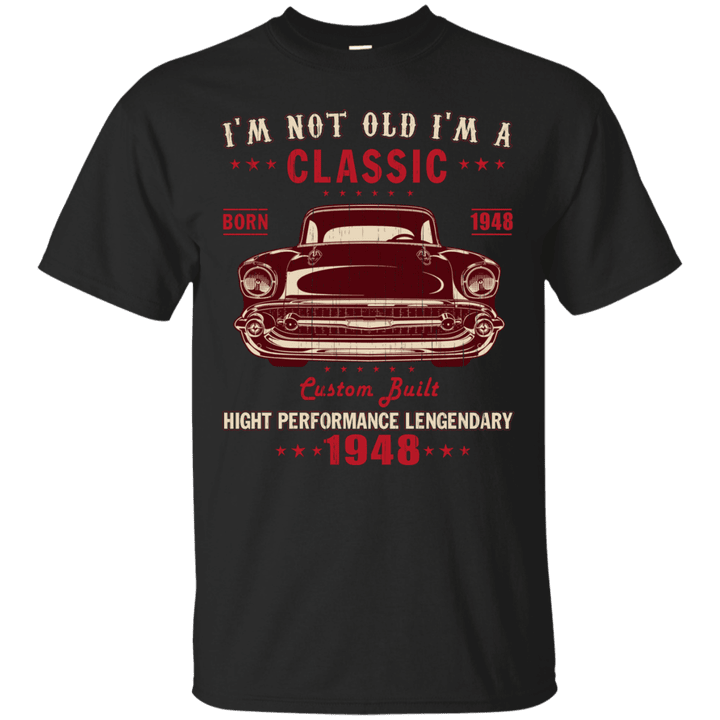 Im Not Old A Classic 1948 70Th Birthday Gifts Apparel