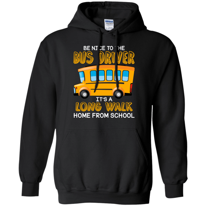 Be Nice To The Bus Driver Funny School Bus Driver T-shirt Pullover Hoo