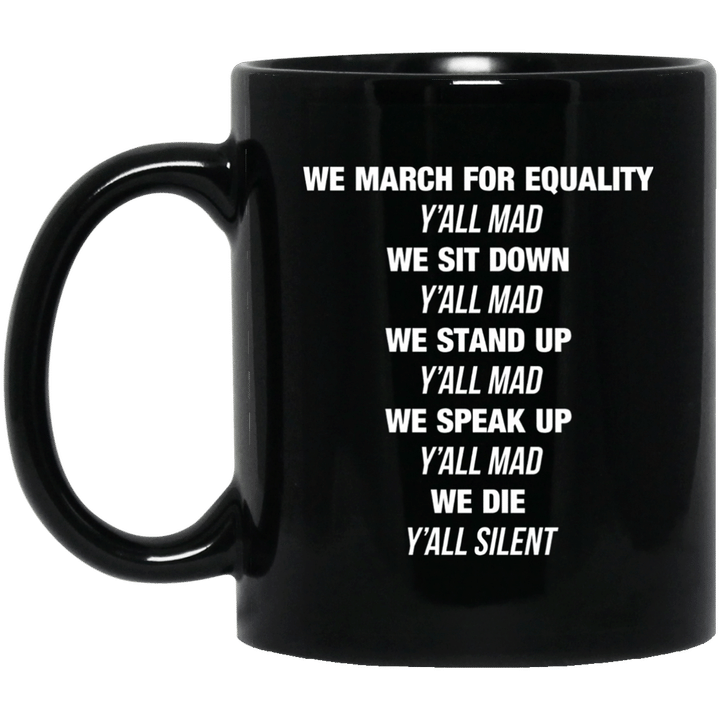 We march for equality - we sit down - we stand up - we speak up - we d