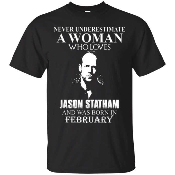Never underestimate A woman who loves Jason Statham and was born in Fe