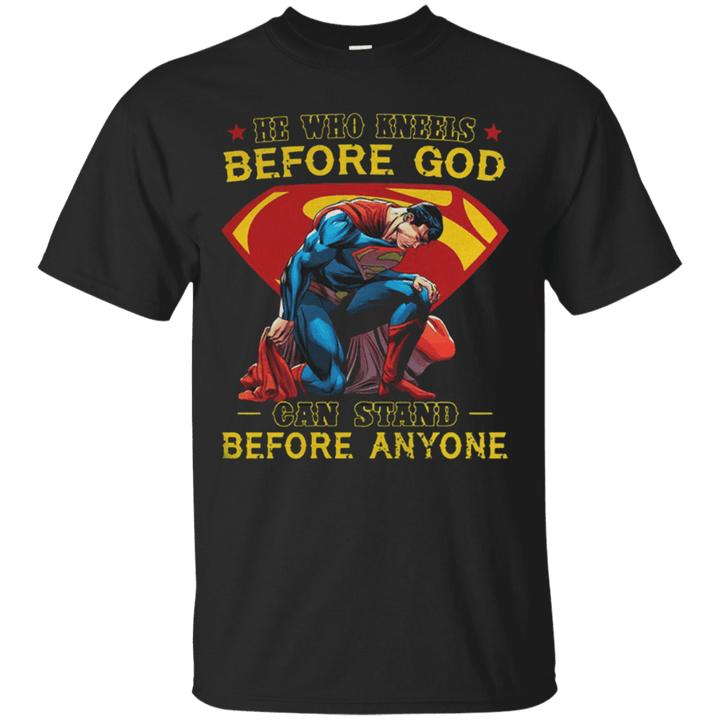 Superman he who kneels before god can stand before anyone T shirt