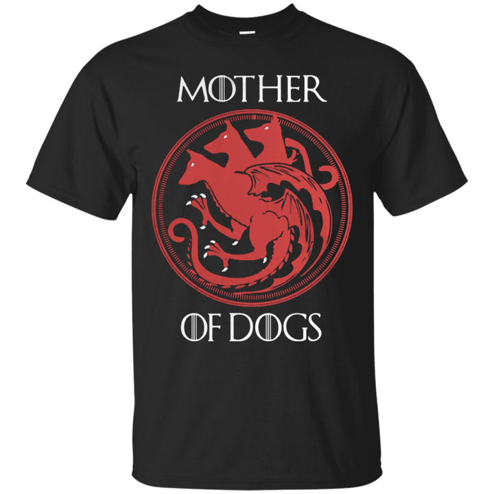 Game Of Thrones Mother Of Dog T shirt