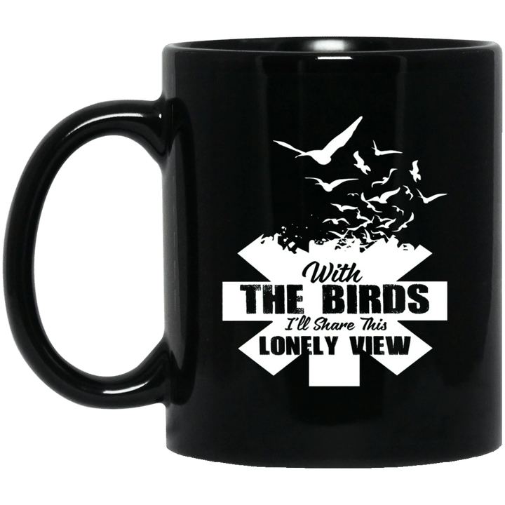 With The Birds Ill Share This Lonely View Mug