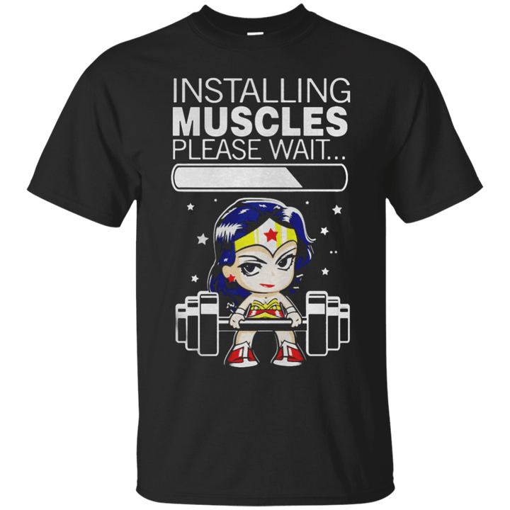 Wonder Woman Installing Muscles Please Wait T shirt