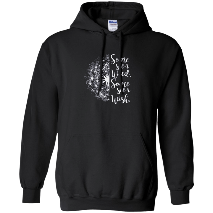 Some see a weed some see a wish Dandelion Hoodie