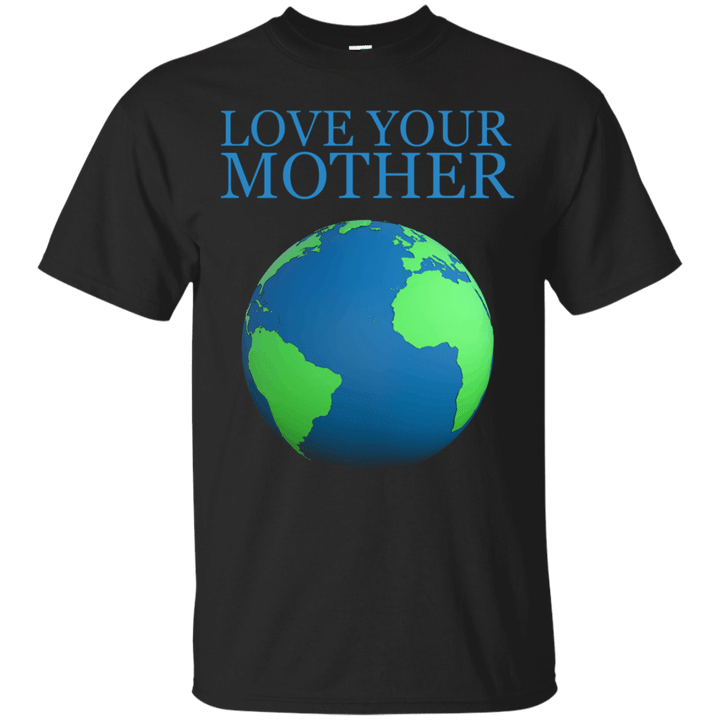 Love Your Mother T shirt