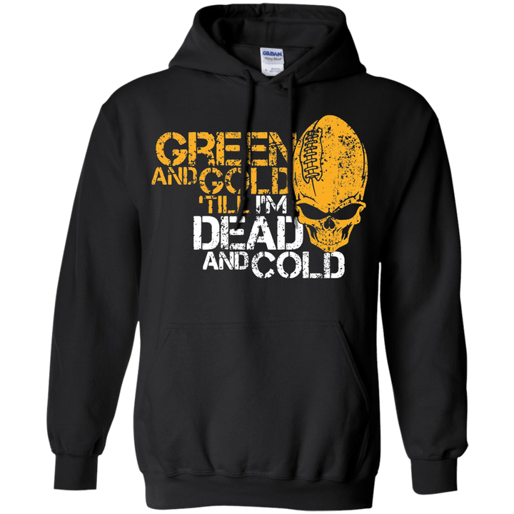 Green and Gold till Im dead and cold - Green Bay Packers G185 Gildan