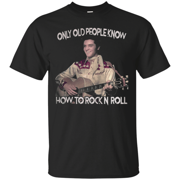 Only old people know how to ROCKN ROLL T shirt
