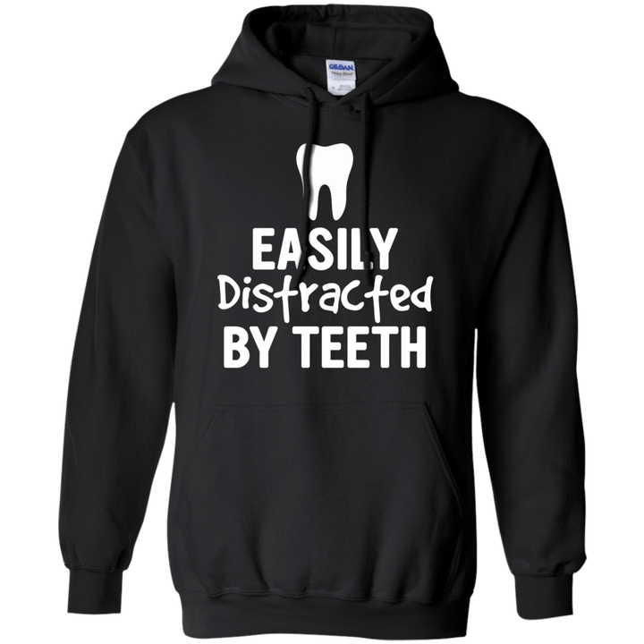 Funny Easily Distracted By Teeth Dental Hygienist T-shirt Pullover Hoo