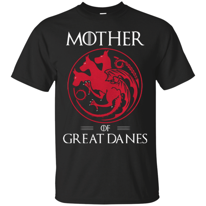 Mother Of Great Danes Game Of Thrones T shirt