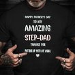 Fathers Day Shirt Happy Father's Day To My Amazing Step-Dad Quotes Shirt Step Dad Gift Ideas
