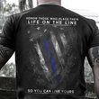 Thin Blue Line Honor Those Who Place Their Life On The Line Shirt In Memorial Law Enforcement
