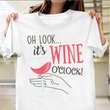 Oh Look It's Wine O'Clock T-Shirt Wine Drinker Funny Party Shirts Christmas Gift Ideas For Dad
