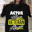 Actor By Passion Veteran By Profession Shirt Funny T-Shirts For Men Gifts For Veteran