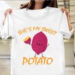 She's My Sweet Potato Shirt Best Birthday Gift For Boyfriend