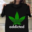 Addicted To Weed Shirt Graphic Print Clothes Best Gifts For Adult Men