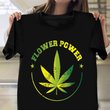 Cannabis Flower Power Shirt 420 Pot THC Clothes Gift Ideas For Aunt And Uncle