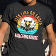 Eagle Fang Tee Shirt Eagle Fang Karate T-Shirt Bite Like An Eagle