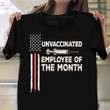 Unvaccinated Employee Of The Month US Flag Shirt Anti Vax Anti Vaccination Shirts