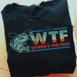 Wtf Where's The Fish T-Shirt Adult Humor Shirts Gifts For Fishing Lovers