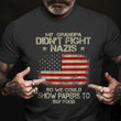 My Grandpa Didn't Fight Nazis So We Could Show Paper To Buy Food Shirt Mens Funny Sayings