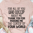 For All Of You Who Gossip About Me Shirt Sarcastic Tee Shirts Gifts For Female