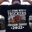 Trucker Freedom Convoy 2022 Shirt I Stand With Truckers Freedom Convoy Merch Apparel