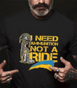 I Need Ammunition Not A Ride T-Shirt Zelensky I Need Ammo Not A Ride Support Ukraine Shirt