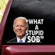 Joe Biden What A Stupid Sob Car Decal Sticker Anti Biden FJB Merchandise
