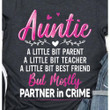 Auntie Little Bit Parent But Mostly Partner In Crime T-Shirt Funny Aunt Shirt Gift