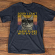 Sorry I Can't I Have Plans With My Cat Vintage T-Shirt Funny Owners Cat Lover Shirt
