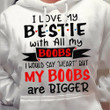 I Love My Bestie With All My Boobs Hoodie Funny Sayings Gift For Bestie Girl Birthday