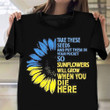Sunflower Ukraine Shirt Take These Seeds And Put Them In Your Pocket Stand With Ukraine Shirt