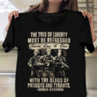 The Tree Of Liberty Must Be Refreshed Shirt Veterans Honoring Patriots T-Shirt Gifts For Men