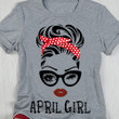 April Girl T-Shirt Ladies April Birthday Shirts Gift Ideas For Bestie