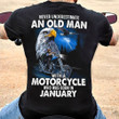 Never Underestimate An Old Man With A Motorcycle Shirt January Birthday Riders Clothes Mens