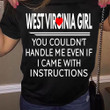 West Virginia Girl You Couldt't Handle Me Shirt Sarcastic Sayings Fun T-Shirt Gifts