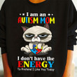 I Am An Autism Mom I Don't Have The Energy Sweatshirt Fun Cat Autism Awareness Clothes Mom Gift