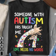 Giraffe Someone With Autism Has Taught Me Love Needs No Words T-Shirt Autism Shirts For Family