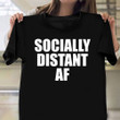 Socially Distant AF Shirt Funny Tee Shirts For Men Brother In Law Gifts