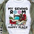My Sewing Room Is My Happy Place Women's Shirt Gifts For Sewing Lovers For Her