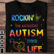 Autism Mom Shirt Rockin' the exhausted Autism Mom Life T-Shirt