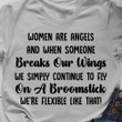 Women Are Angels And When Someone Breaks Our Wings T-Shirt Funny Women Shirt Sayings