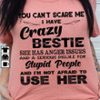 You Can't Scare Me I Have Crazy Bestie T-Shirt Funny Best Friend Shirt Gift For Bestie