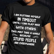 I Am Putting Myself In Timeout Until I Can Play Nice Shirt Mens Sarcastic T-Shirt Sayings