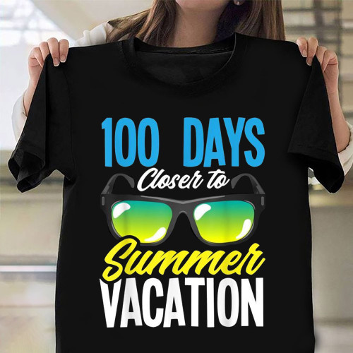 100 Days Closer To Summer Vacation Shirt Funny 100 Day Of School T-Shirt Clothing Gift