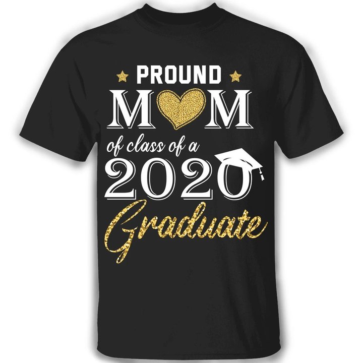 Proud Mom Of A Class Of 2020 Graduate T-Shirt Proud Mom Shirt For Woman Gift