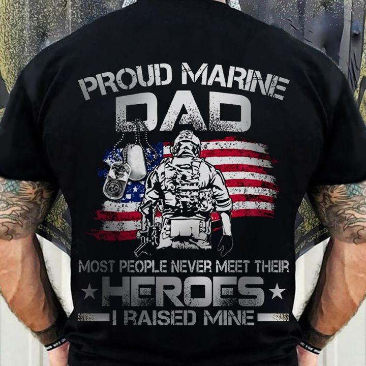 Proud Marine Dad Most People Never Meet Their Hero T-Shirt Lost Father Marine Dad Shirt Gift